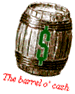 [Barrel o' Cash]