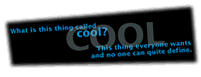 [What Is This Thing Called Cool?]