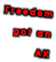[Freedom Got an AK]
