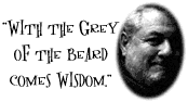 [With the Gray of the Beard Comes Wisdowm]