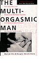 [Hi.  This book is silly.  I just don't get it?  Every guy is multi-orgasmic, and don't let anyone tell you different.  Sheesh.  Every teenage boy has choked his chicken four or five times in row at least once in his life.  Guys are just like that. It's just that we have to _want_ to be multi orgasmic. Just wait till you get a load of the cigar coming up later (no pun intended).]