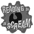 [Reading is a screa,`m, and don't-choo ferget it.....]