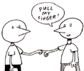 [Cartoon of two stick figures, playfully acting out the 'pull my finger' gag. Heh.]