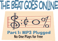 [The Beat Goes Online Part 1: MP3 Plugged - No One Plays for Free]