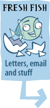 [Fresh Fish.  If you clicked here, I might make more money. You love The Fish, admit it.  Now click. Click, I say!]