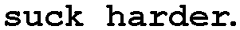 [Suck Harder]